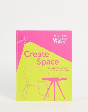 Книга Create Space: Declutter Your Home to Clear Mind-Бесцветный Books
