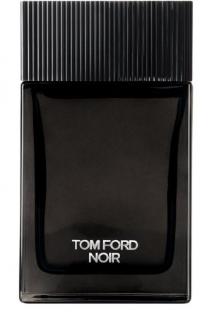 Парфюмерная вода Noir (100ml) Tom Ford. Цвет: бесцветный